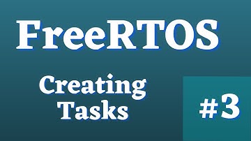 FreeRTOS #3: Creating Tasks