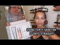 I TRIED FENTY SKIN FOR 17 DAYS STRAIGHT... HERE ARE MY RESULTS!