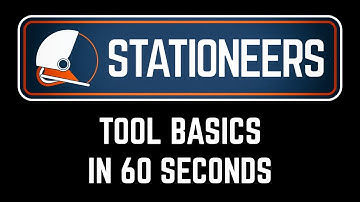 TOOL BASICS - 60 Second Tutorial: STATIONEERS