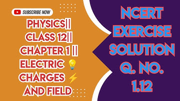 class 12th|| Physics|| chapter 1|| NCERT exercise solution (Question No. 1.12)
