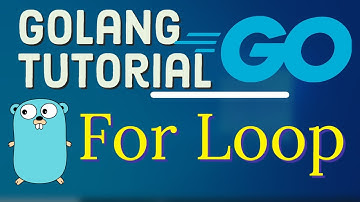 Go Tutorial (Golang) 21 - Looping Constructs in Golang | Golang For Loop