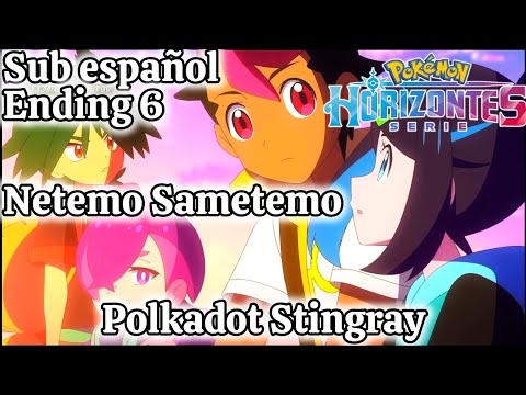 (Sub español) Netemo Sametemo - Polkadot Stingray [Pokémon: HORIZONTES Rising Again] Ending 6