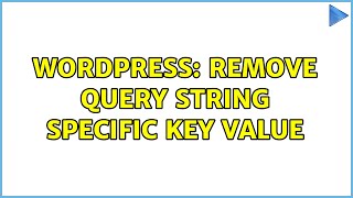 Wordpress: Remove query string specific key value