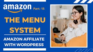 Information The Menu System | Amazon Affiliate with WordPress | Part- 15 Update