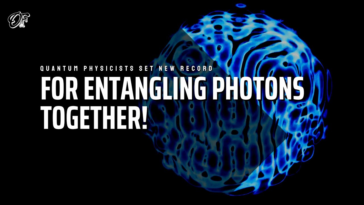 Quantum Physicists Set New Record | For Entangling Photons Together ...