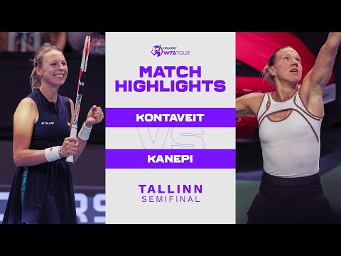 Anett kontaveit vs. Kaia kanepi | 2022 tallinn semifinal | wta match highlights