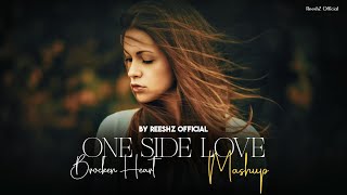 One Side Love - Brocken Heart Mashup | Emotional Mashup | ReeshZ Official Thumb