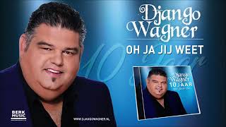 Django Wagner - Oh Ja Jij Weet