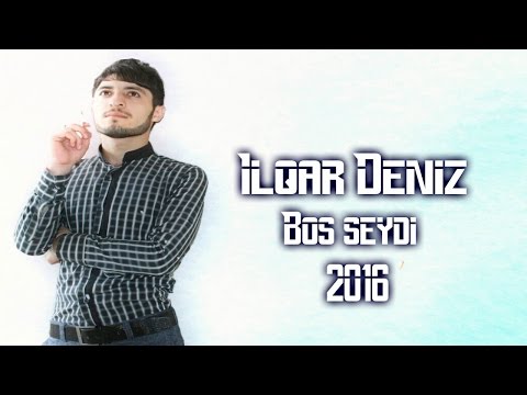 Ilqar Deniz - Bos Seydi | Azeri Music [OFFICIAL]