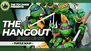 The Hangout Episode: 164                                                | Mezco Toyz Turtle Soup |