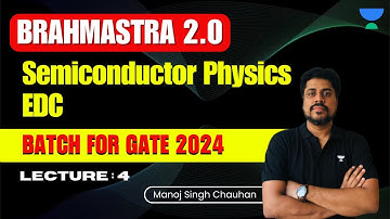 Semiconductor Physics | EDC | Lecture 4 | BRAHMASTRA 2.0 Batch GATE 2024 | Manoj Singh Chauhan