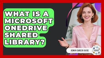 What Is A Microsoft OneDrive Shared Library? - Admin Career Guide