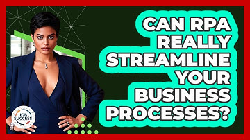 Can RPA Really Streamline Your Business Processes? - Job Success Network