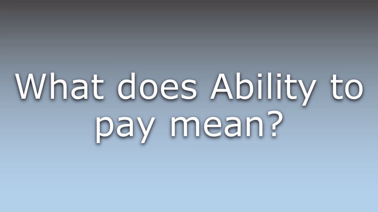 what-does-ability-to-pay-mean-youtube