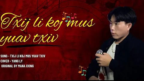 txij li koj mus yuav txiv - yang ly ( cover video)