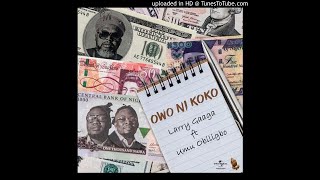 LATEST MUSIC: Larry Gaaga feat. Umu Obiligbo - ‘Owo Ni Koko‘ [Download Mp3]