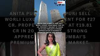 Anita &amp; Amrita Puri Sell Worli Flat For ₹27 Cr | Omkar 1973 Deal | RealtyNXT | CelebReel