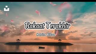 Rakaat Terakhir ( Lirik lagu) - Nabila Ellisa