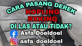 CARA PASANG DEREK KOPLING RX KING...DI LAS ATAU TIDAK?