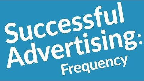 Successful Advertising: Frequency