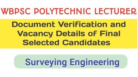 Document Verification II Vacancy Details II W.B. Polytechnic Lecturer II Survey Engineering