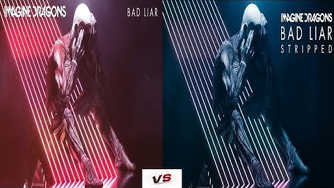 Imagine Dragons - Bad Liar VS Bad Liar Stripped(Audio)