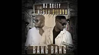 DJ Skety Feat Nesty DiLova - Bang Bang Resimi