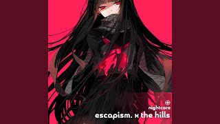Escapism. x The Hills - Nightcore