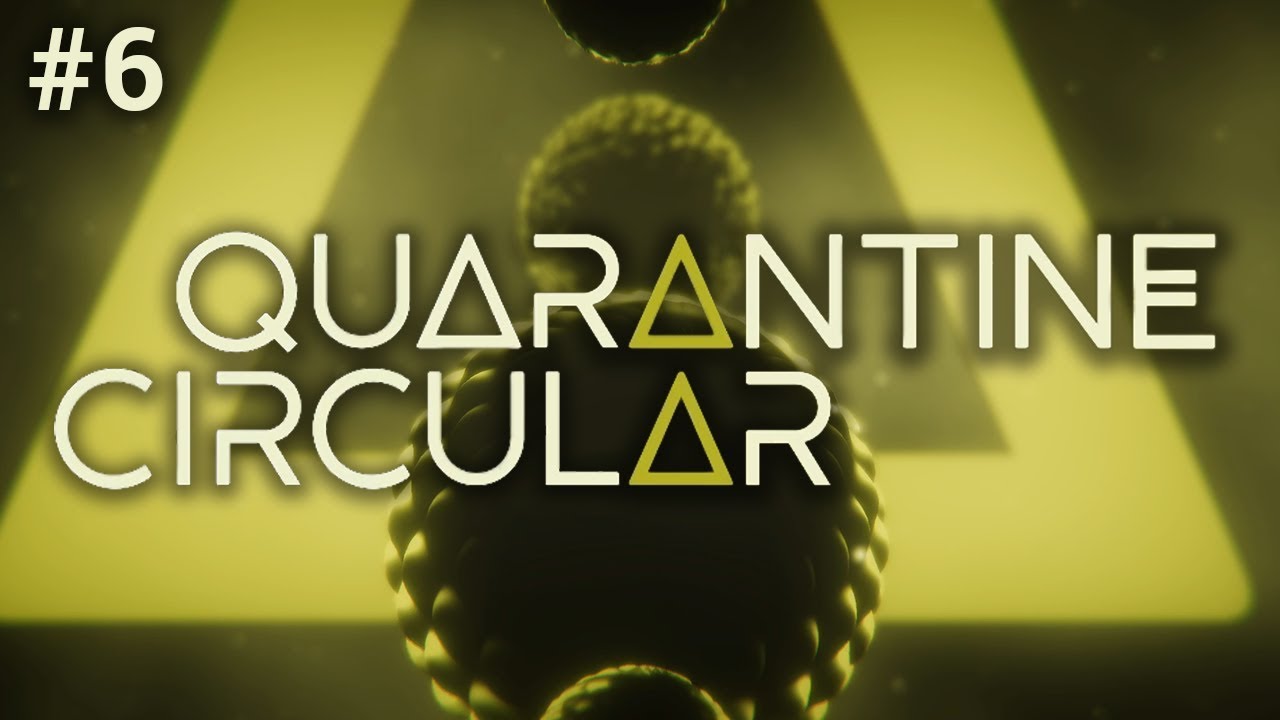 Quarantine Circular (Ep. 6 – The End)