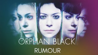 Orphan Black - Rumour