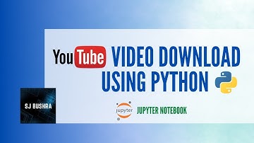 Youtube Video Download Using Python | Jupyter Notebook