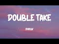 Dhruv - double take (Lyrics)