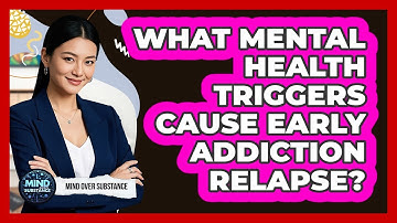 What Mental Health Triggers Cause Early Addiction Relapse? - Mind Over Substance