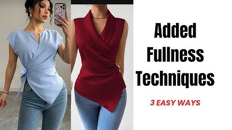 3 Easy Ways to Add Fullness to Your Sewing Designs | Fashion Design Tips
