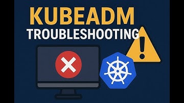 Kubeadm Troubleshooting Guide — Fix Common Kubernetes Setup Errors