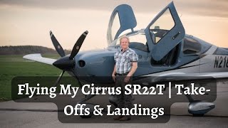 Flying My Cirrus SR22T | TakeOffs & Landings