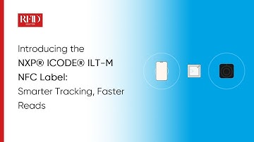 Introducing the NXP® ICODE® ILT-M NFC Label