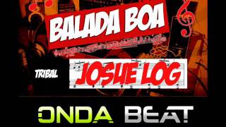 Balada Boa  Josue Log  Onda Beat  Remix 2012