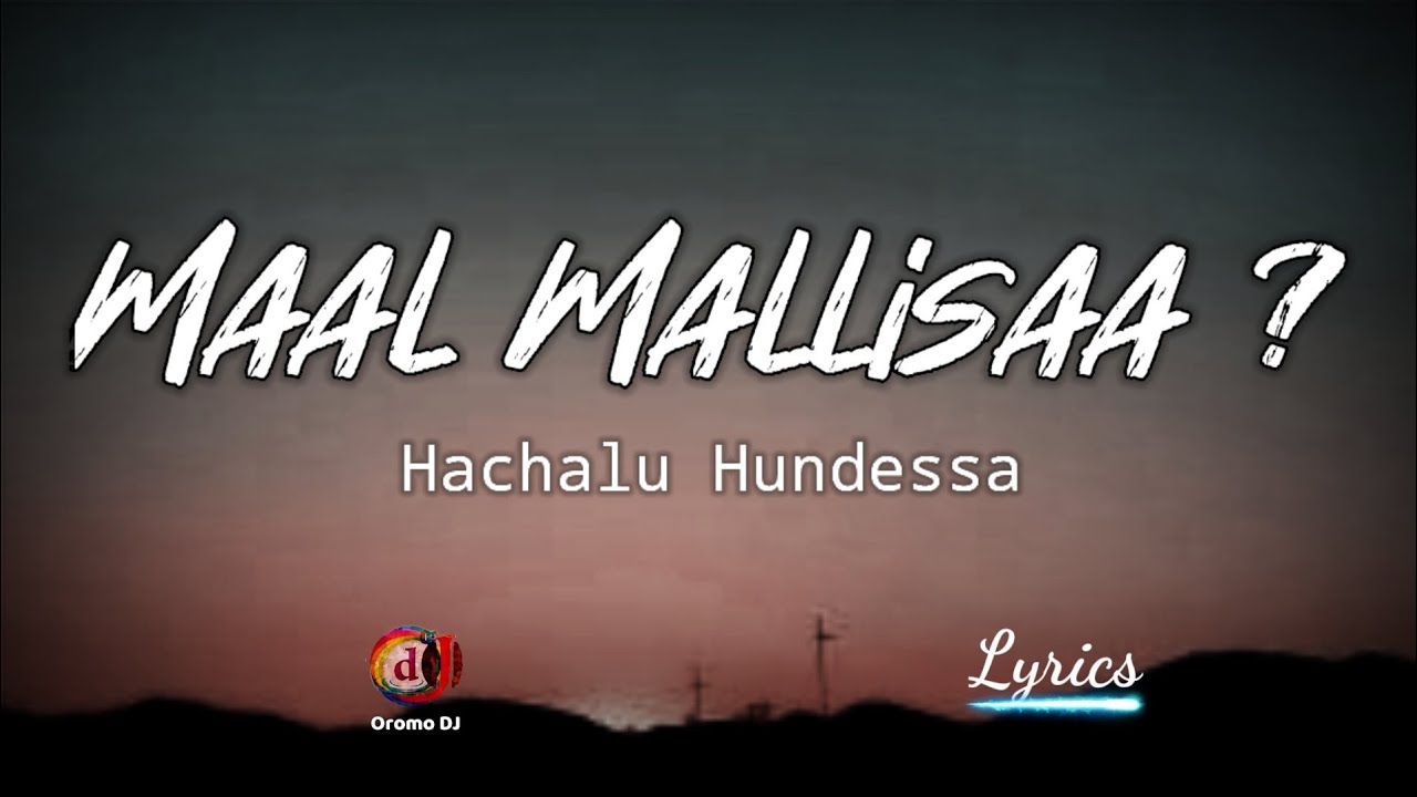 Hachalu Hundessa  Maal Mallisaa  Lyrics Video New Oromo Music 2021