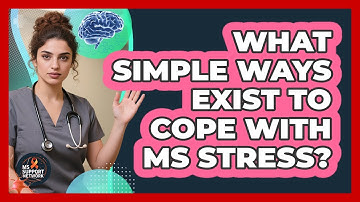 What Simple Ways Exist To Cope With MS Stress?
