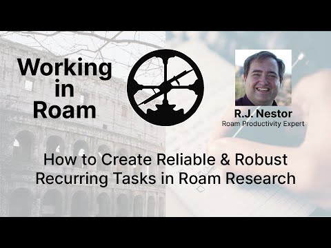 How to Create Reliable & Robust Recurring Tasks in Roam Research