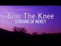 Bow The Knee Lyrics Bow The Knee Lyrics