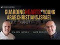 Guarding the Hearts of Young Arab Christians in Israel | Saleem Hanna and Hani Billan