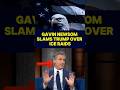 Gavin Newsom SLAMS Trump Over ICE Raids! 🔥 #ytshorts #trump