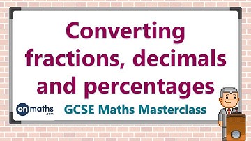 Converting fractions, decimals and percentages - GCSE Maths Masterclass (6.02)