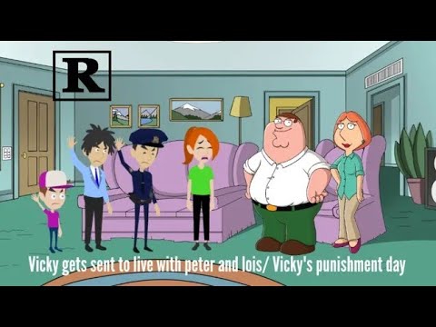 Vicky gets sent to live with peter and lois/Vickys punishment day (R)