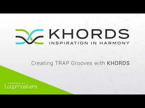 Loopmasters KHORDS Plugin | Creating Trap Grooves & Melodies Tutorial