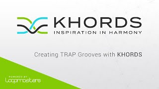 Loopmasters KHORDS Plugin | Creating Trap Grooves & Melodies Tutorial