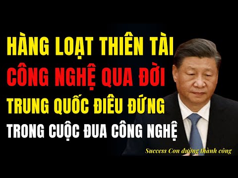 Hàng loạt thiên tài công nghệ liên tiếp qua đời - Trung Quốc điêu đứng t...