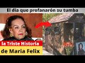 La Triste Historia de Maria Felix | no la dejarón descansar en paz | Por qué mintio tanto?